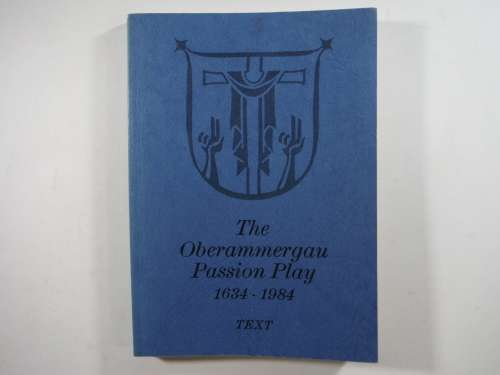 The Oberammergau Passion Play 1634-1984 : Text - Paperback
