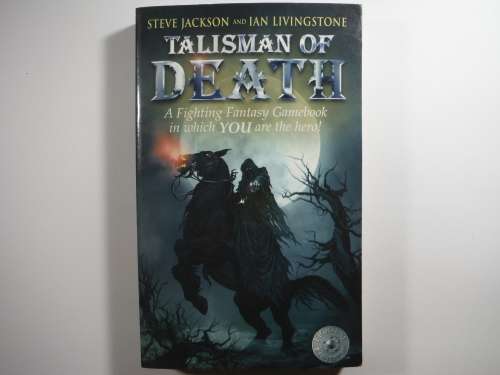Talisman of Death : A Fighting Fantasy Gamebook - Steve Jackson and Ian Livingstone
