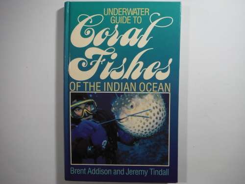 Underwater Guide to Coral Fishes of the Indian Ocean - Brent Addison