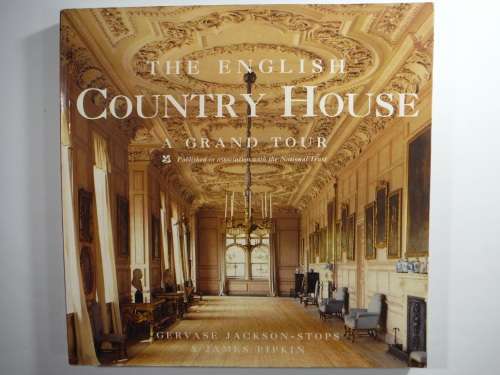 The English Country House : A Grand Tour - Gervase Jackson-Stops