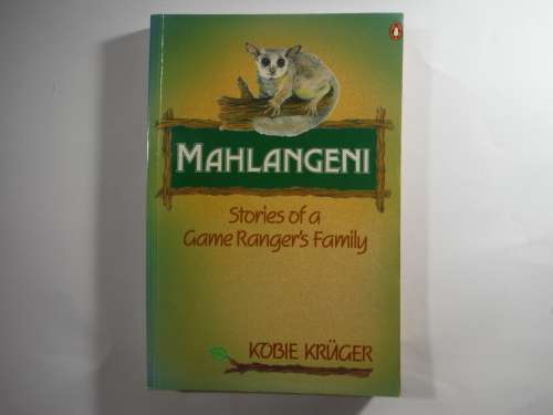 Mahlangeni : Stories of a Game Ranger`s Family - Paperback - Kobie Kruger
