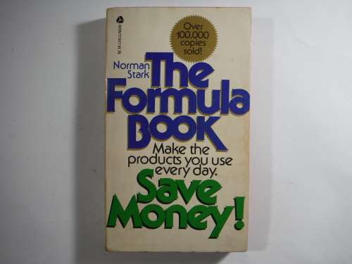 The Formula Book : Make the Products You Use Every Day - Norman Stark