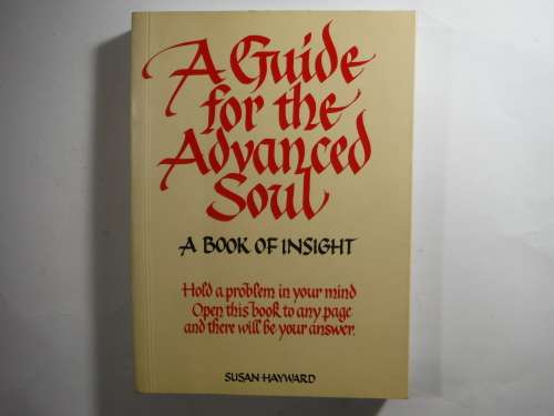 A Guide for the Advanced Soul : A Book of Insight - Susan Hayward