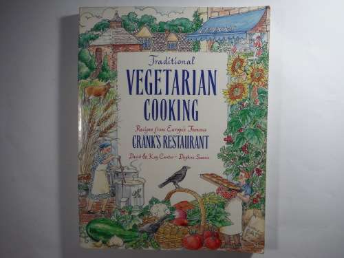Traditional Vegetarian Cooking : Recipes From Europe`s Famous Crank`s Restaurant
