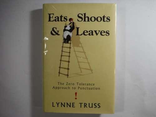 Eats Shoots and Leaves : The Zero Tolerance Approach to Punctuation - Lynne Truss