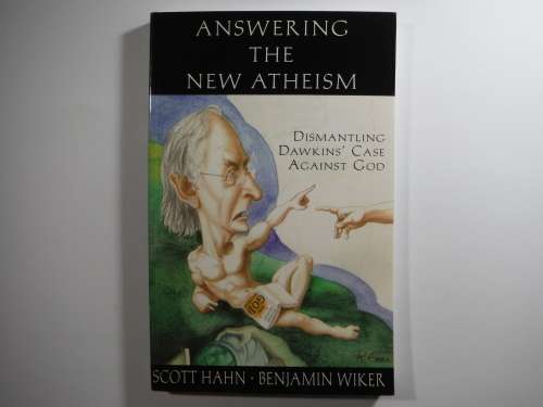 Answering the New Atheism : Dismantling Dawkins` Case Against God - Scott Hahn