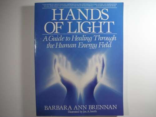Hands of Light : A Guide to Healing Through the Human Energy Field - Barbara Ann Brennan