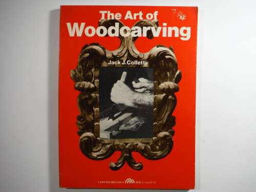 The Art of Woodcarving - Jack J. Colletti - 1977