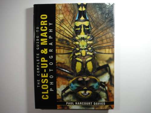 The Complete Guide to Close-up and Macro Photography - Hardcover - Paul Harcourt Davies