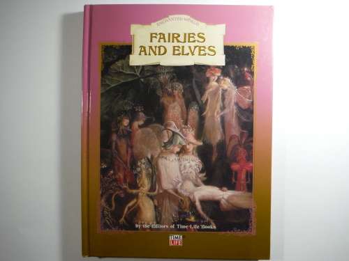 Enchanted World : Fairies and Elves - Time-Life Books