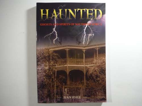 Haunted : Ghosts and Spirits of Southern Africa - Sian Hall
