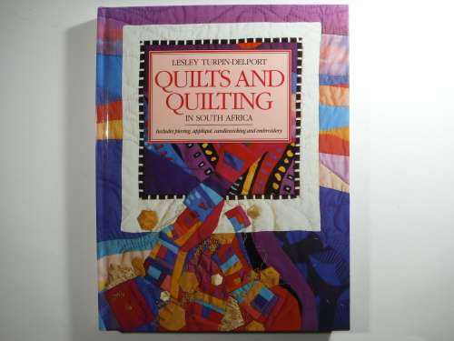 Quilts and Quilting in South Africa - Hardcover - Lesley Turpin-Delport