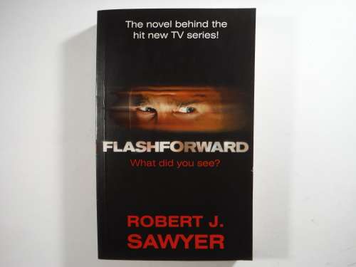 Flashforward - Robert J. Sawyer - The Novel Behind the TV Series