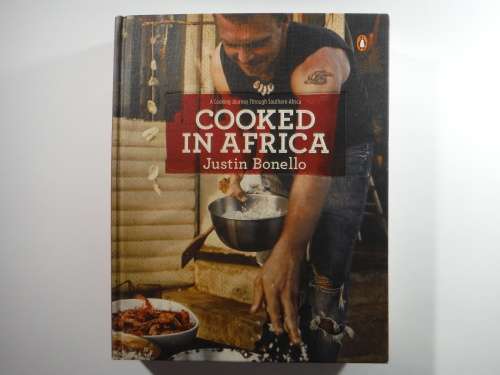 Cooked in Africa : A Cooking Journey Through Southern Africa - Justin Bonello