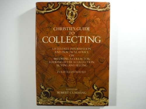 Christie`s Guide to Collecting - Hardcover - Edited by Robert Cumming - 1984