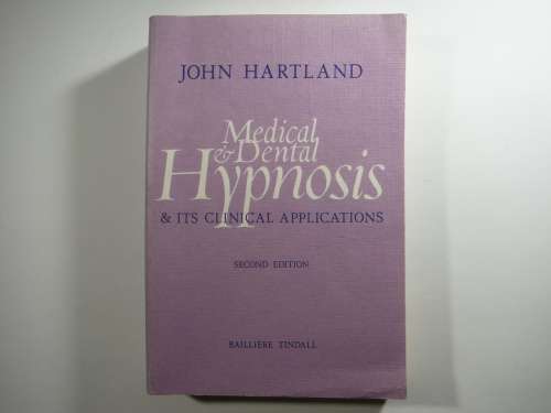 Medical and Dental Hypnosis and its Clinical Applications - John Hartland - Second Edition - 1979