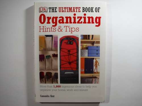 DK : The Ultimate Book of Organizing : Hints and Tips - Cassandra Kent