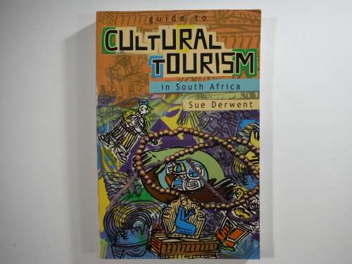 Guide to Cultural Tourism in South Africa - Softcover - Sue Derwent