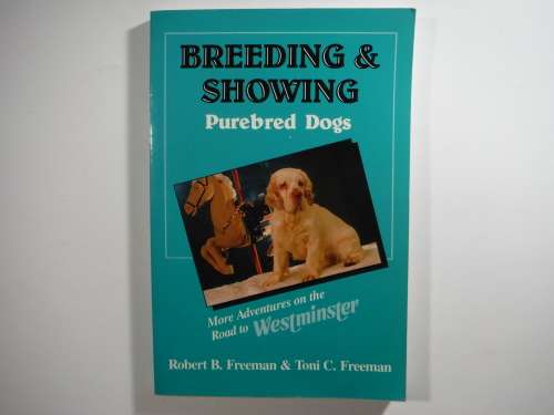 Breeding and Showing Purebred Dogs - Robert B. Freeman