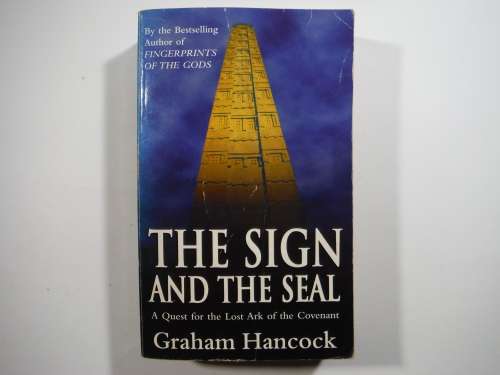 The Sign and the Seal : The Quest for the Lost Ark of the Covenant - Graham Hancock