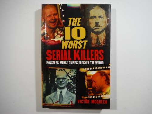 The 10 Worst Serial Killers - Victor McQueen