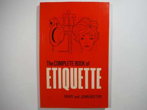 The Complete Book of Etiquette - Paperback - Mary and John Bolton