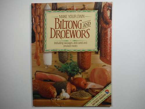 Make Your Own Biltong and Droewors - Hannelie van Tonder
