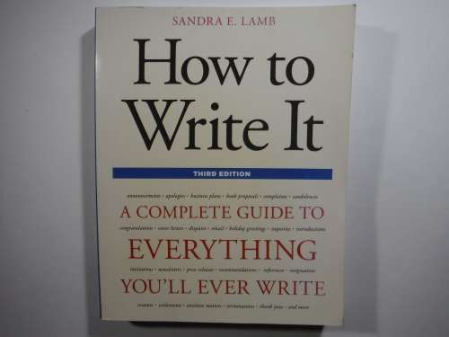 How to Write It : A Complete Guide to Everything You`ll Ever Write - Sandra E. Lamb - Third Edition
