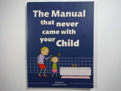 The Manual that Never Came With Your Child - Jane Jarvis