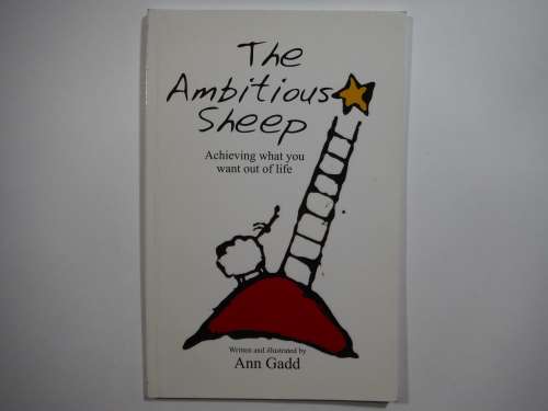 The Ambitious Sheep : Achieving What You Want Out of Life - Ann Gadd