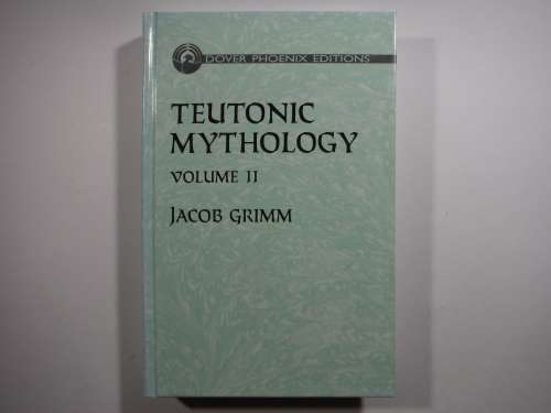 Teutonic Mythology : Volume 2 - Jacob Grimm