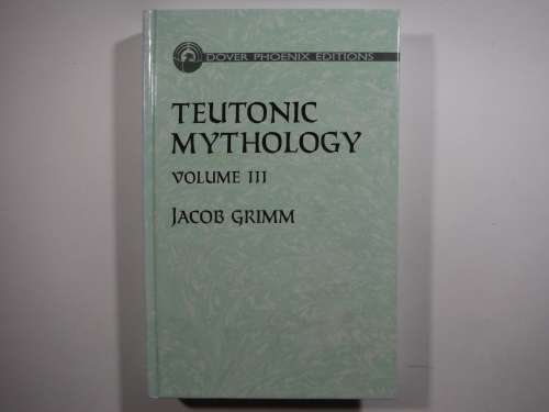 Teutonic Mythology : Volume 3 - Jacob Grimm
