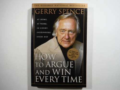 How to Argue and Win Every Time - Gerry Spence
