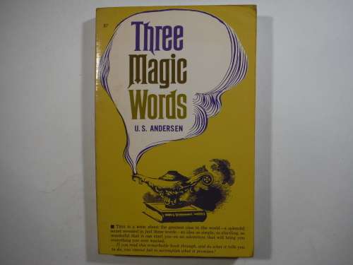 Three Magic Words : The Key to Power, Peace and Plenty - U.S. Andersen - 1954