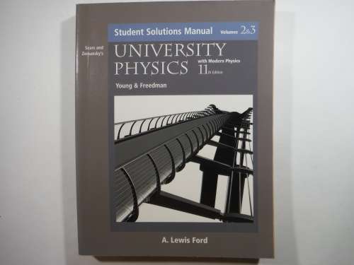 Student Solutions Manual Vol 2 & 3 - University Physics with Modern Physics 11th Edition