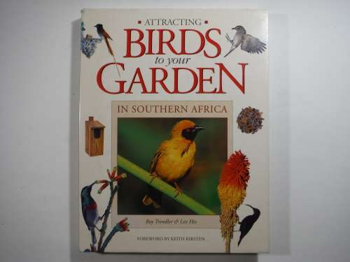 Attracting Birds to Your Garden in Southern Africa - Hardcover - Roy Trendler - 1995