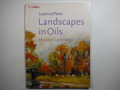 Learn to Paint Landscapes in Oils - Melanie Cambridge