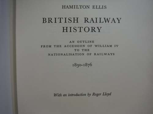 British Railway History 1830 - 1876 - Hamilton Ellis - Published 1954