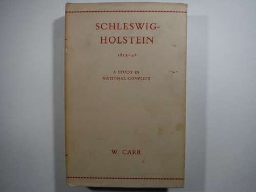 Schleswig-Holstein 1815-48 : A Study in National Conflict - W.Carr 1963