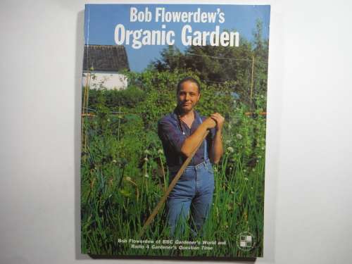 Bob Flowerdew`s Organic Garden