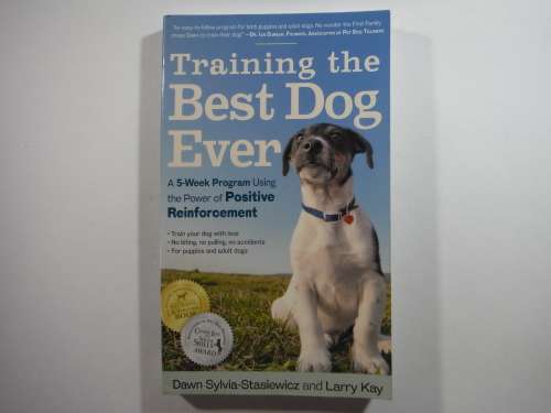 Training the Best Dog Ever : A 5-Week Program - Dawn Sylvia-Stasiewicz