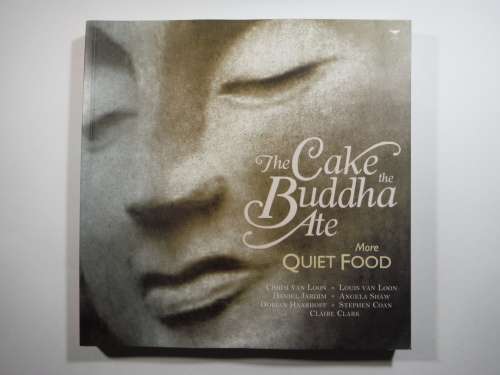 The Cake the Buddha Ate : More Quiet Food - Softcover - Chrisi van Loon