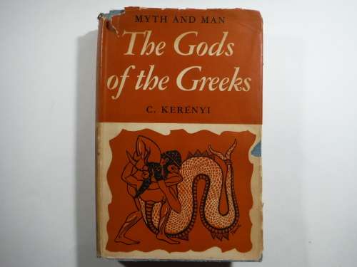 Myth and Man : The Gods of the Greeks - Hardcover - C. Kerenyi - 1951 Edition