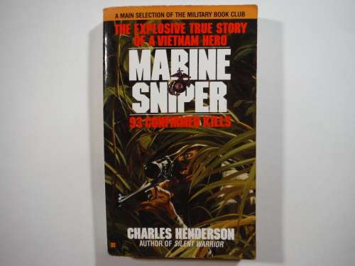Marine Sniper : 93 Confirmed Kills - Paperback - Charles Henderson - 1988 Edition