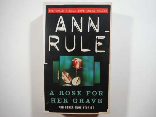 A Rose for Her Grave and Other True Stories - Paperback - Ann Rule