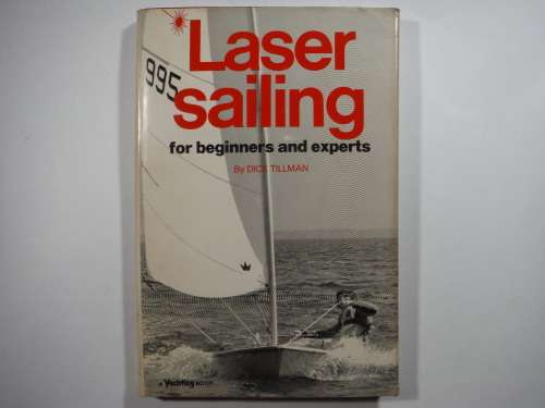 Laser Sailing for Beginners and Experts - Hardcover - Dick Tillman - 1975
