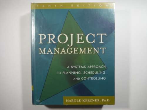 Project Management : A Systems Approach to Planning, Scheduling and Controlling - Harold Kerzner