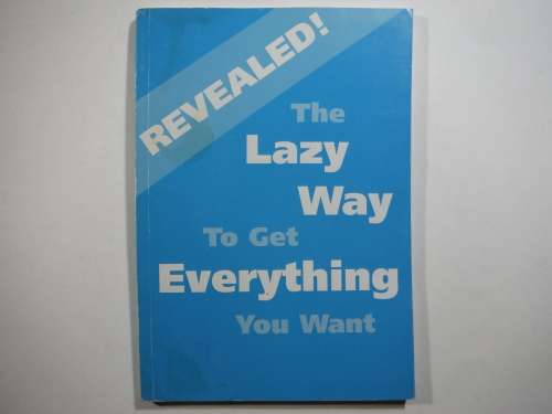 Revealed! The Lazy Way to Get Everything You Want - Paperback