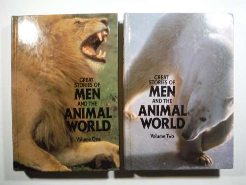 Great Stories of Men and the Animal World : Volume One and Two - Hardcover