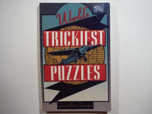 World`s Trickiest Puzzles - Paperback - Charles Barry Townsend